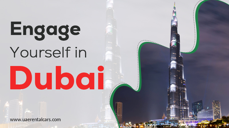 Engage Yourself in Dubai