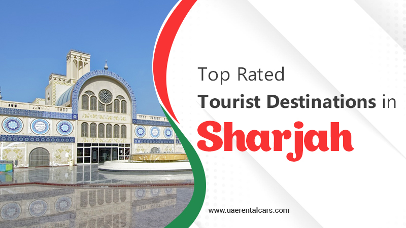Top Rated Tourist-Destinations in Sharjah