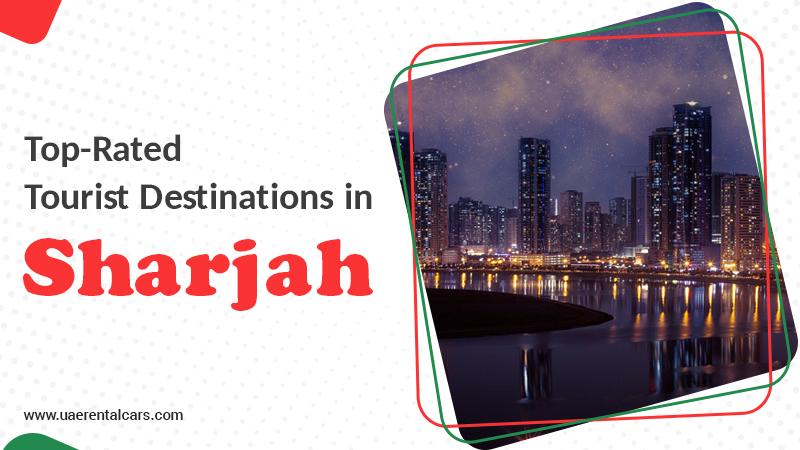 Top-Rated Tourist Destinations in Sharjah